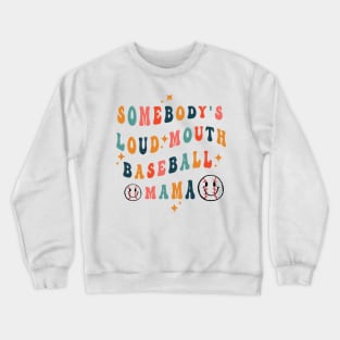 Somebody's Loud Mouth Baseball Mama Crewneck Sweatshirt